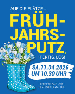 Termin Frühjahrsputz BLAUWEISS, Samstag, 11.4. 10.30 Uhr